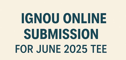 IGNOU Online Submission Portal Open for June 2025 TEE