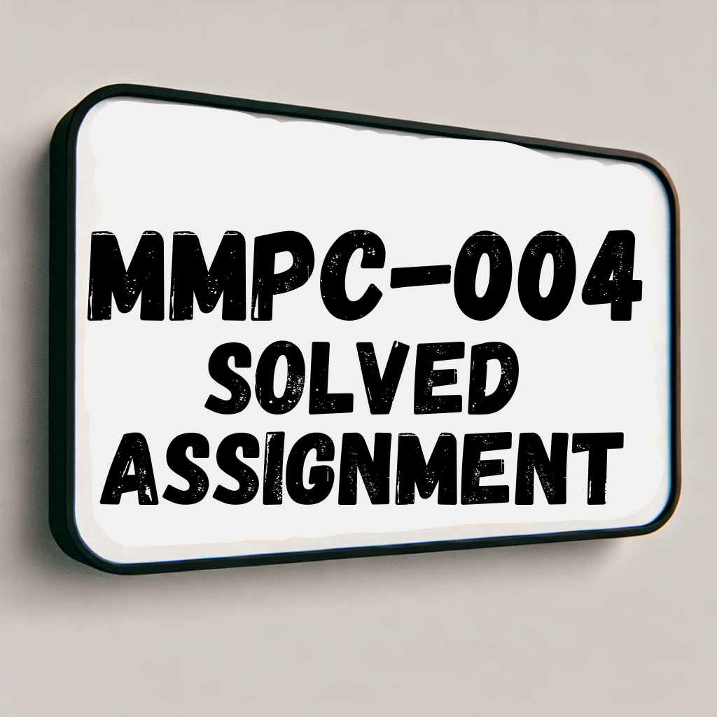 MMPC-004 Solved Assignment 2025-26 | IGNOU Assignment PDF Download