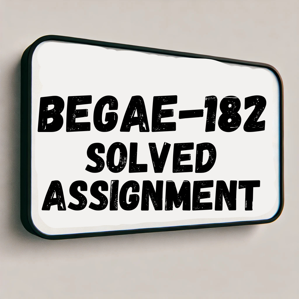 BEGAE-182 Solved Assignment