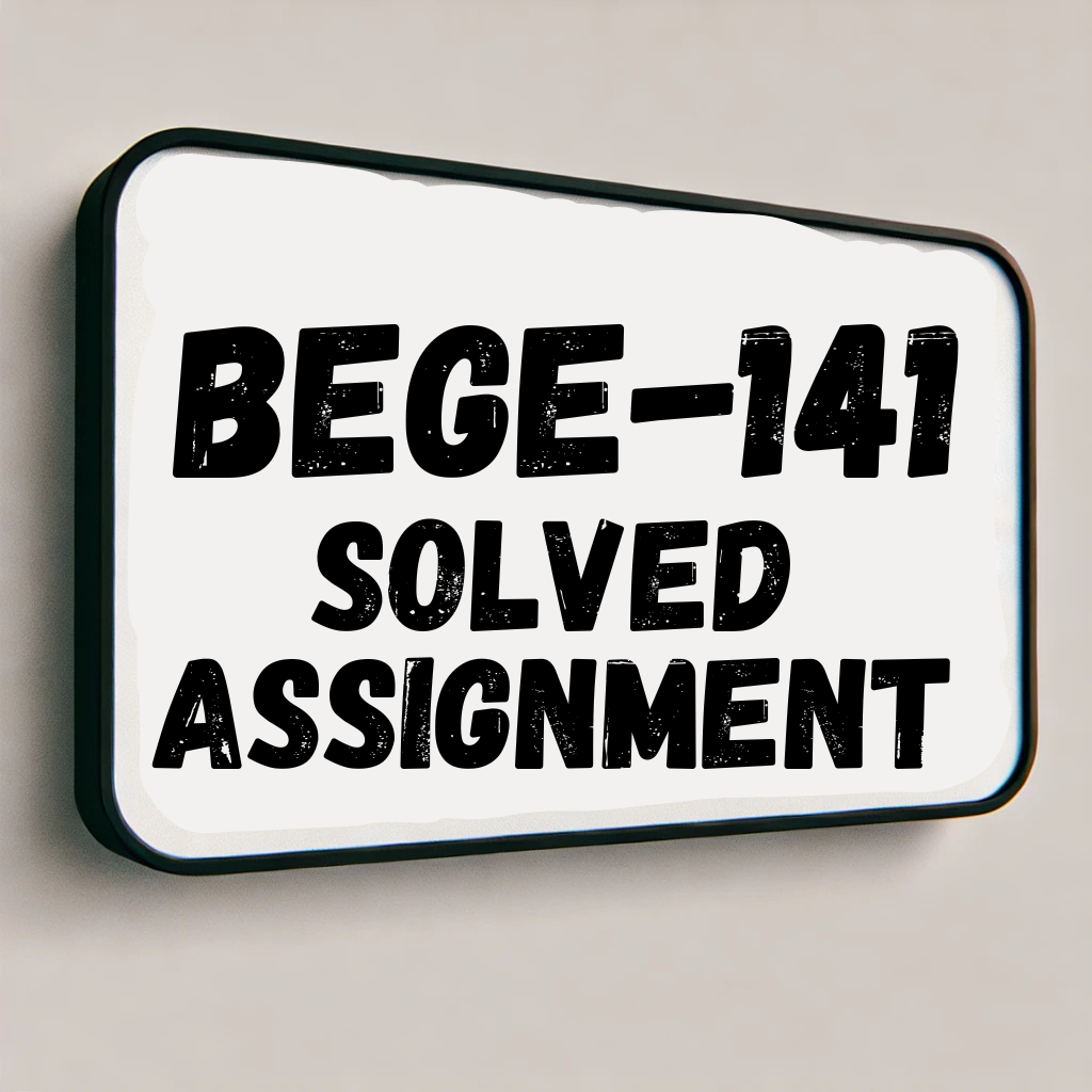 BEGE-141 Solved Assignment
