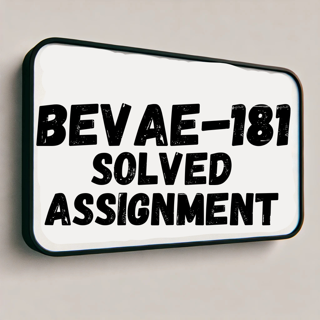 BEVAE-181 Solved Assignment