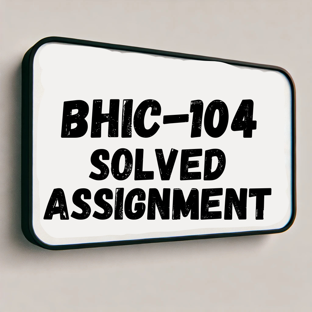 BHIC-104 Solved Assignment