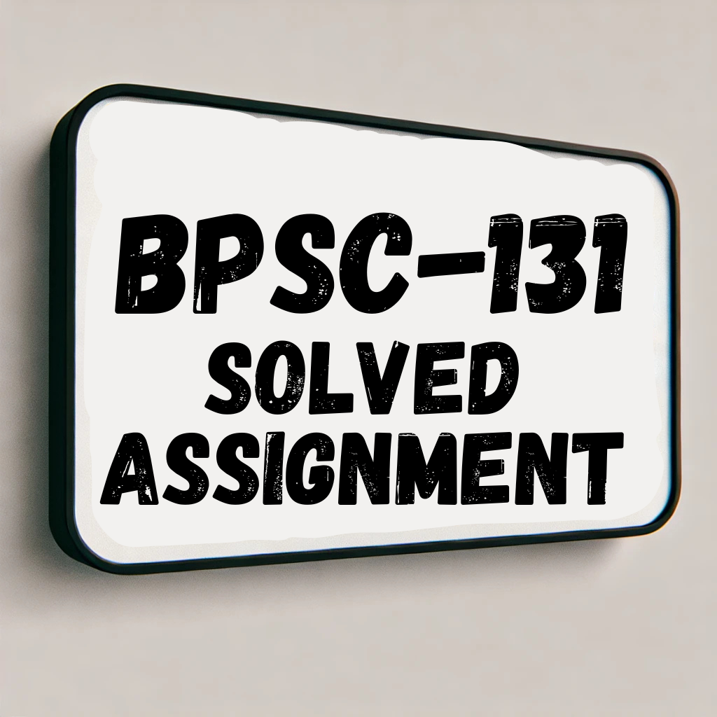 BPSC-131 Solved Assignment