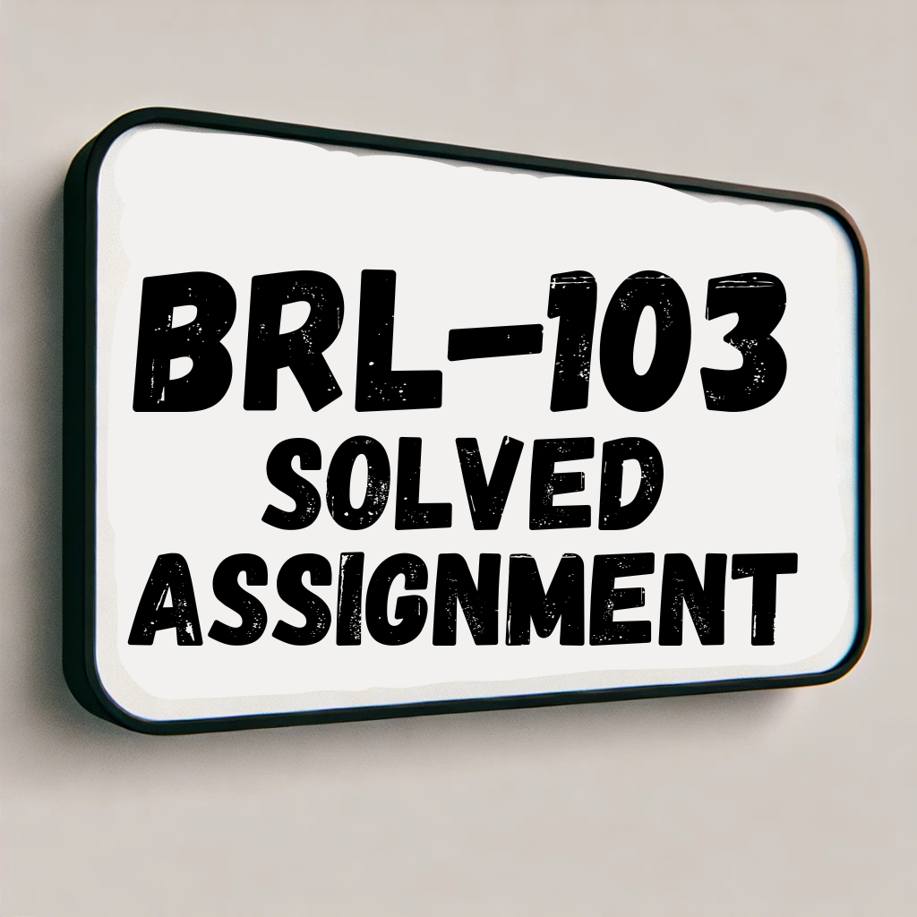 BRL-103 Solved Assignment