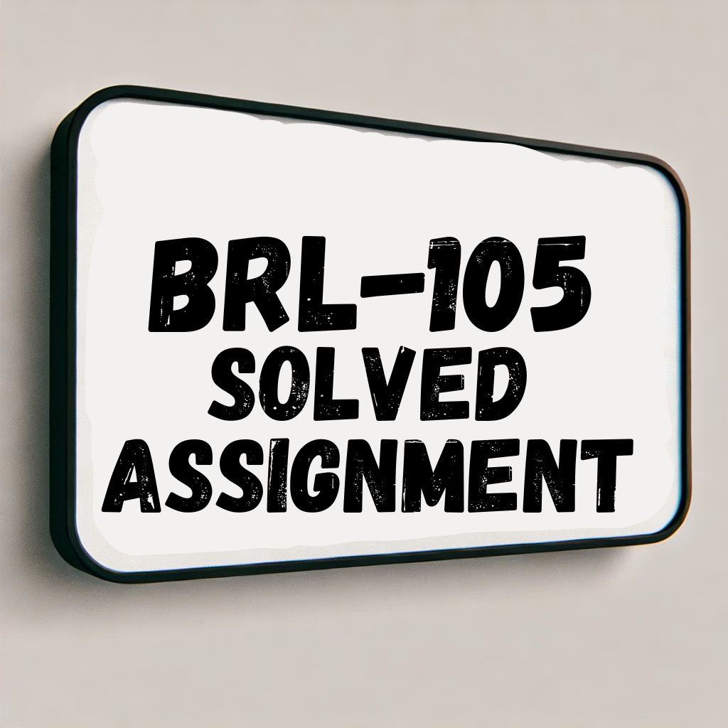 BRL-105 Solved Assignment