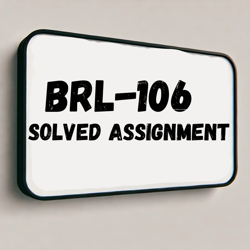 BRL-106 Solved Assignment