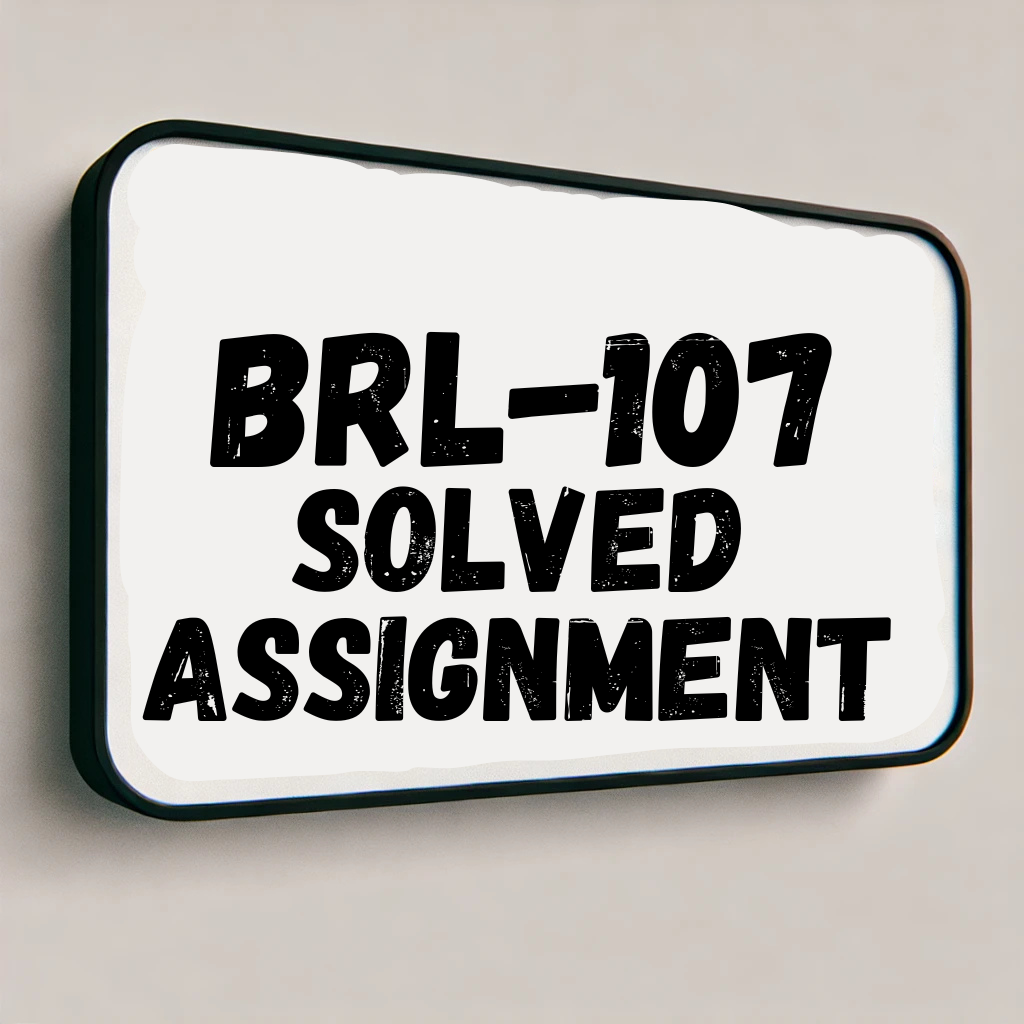 BRL-107 Solved Assignment