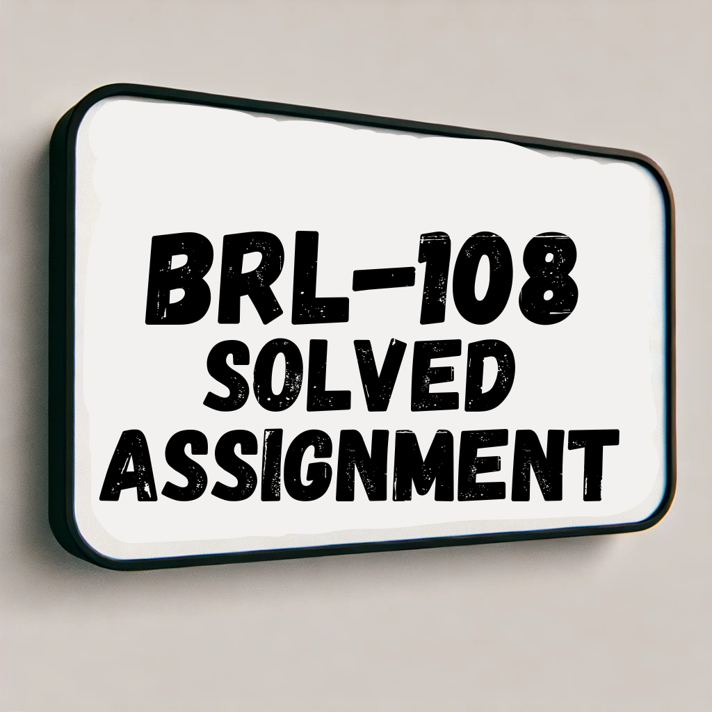 BRL-108 Solved Assignment