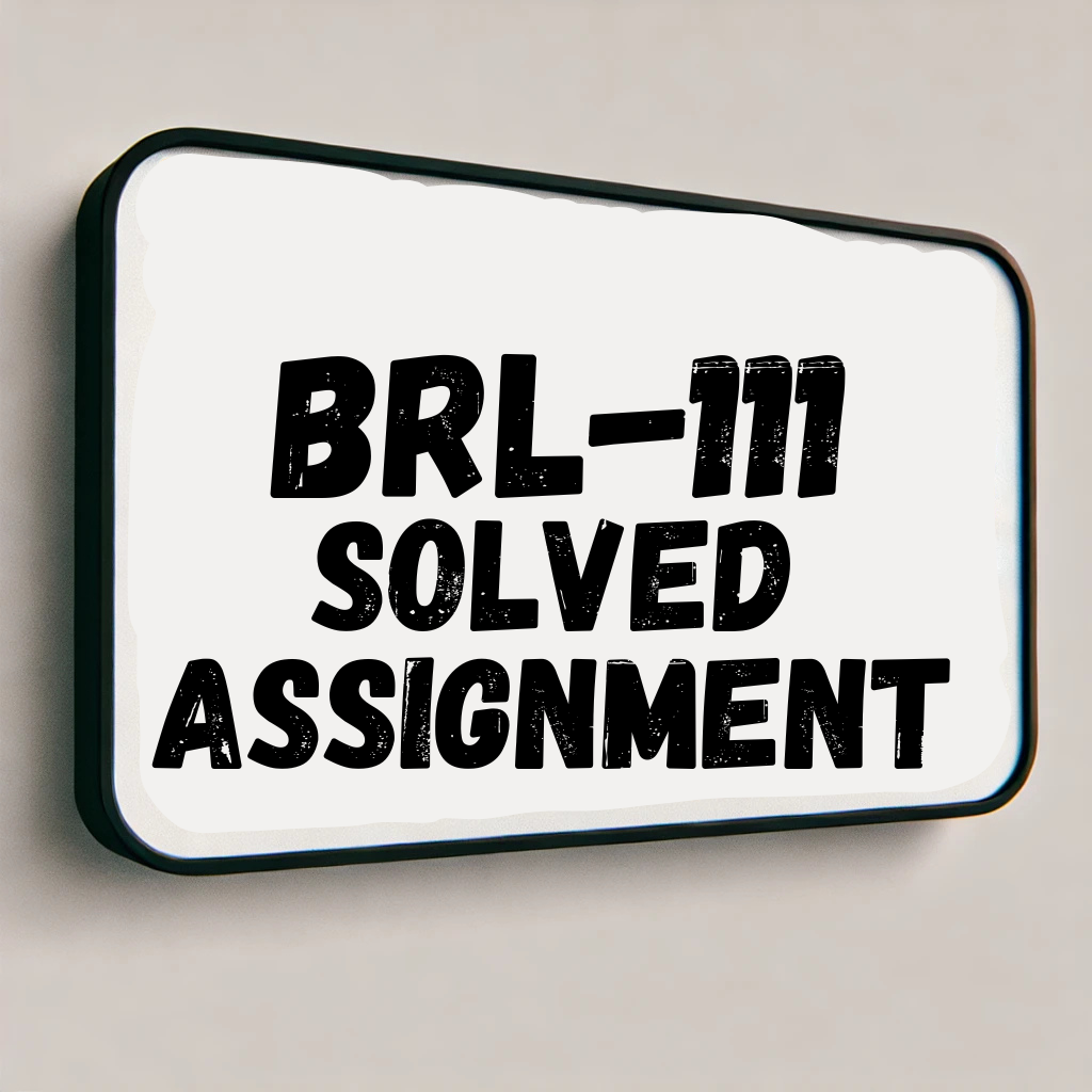 BRL-111 Solved Assignment