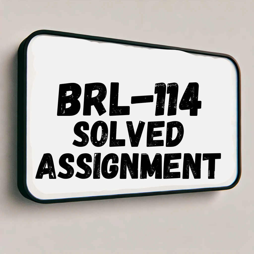 BRL-114 Solved Assignment
