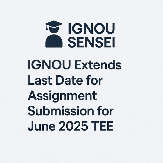 IGNOU Assignment Submission Date Extended for June TEE