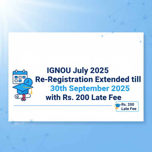 IGNOU July 2025 Re-registration extension announcement