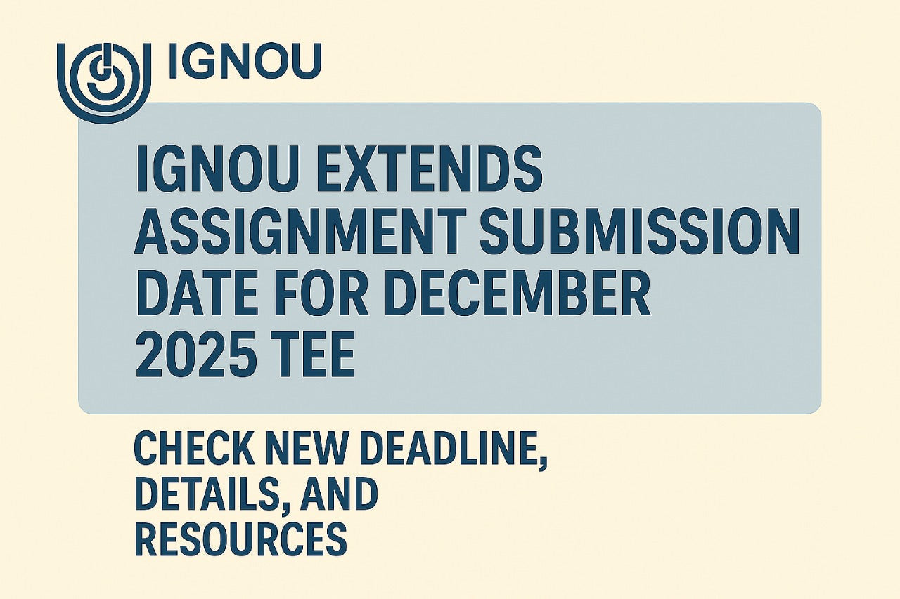 IGNOU Assignment Submission Date Extended for December 2025 TEE – Late ...