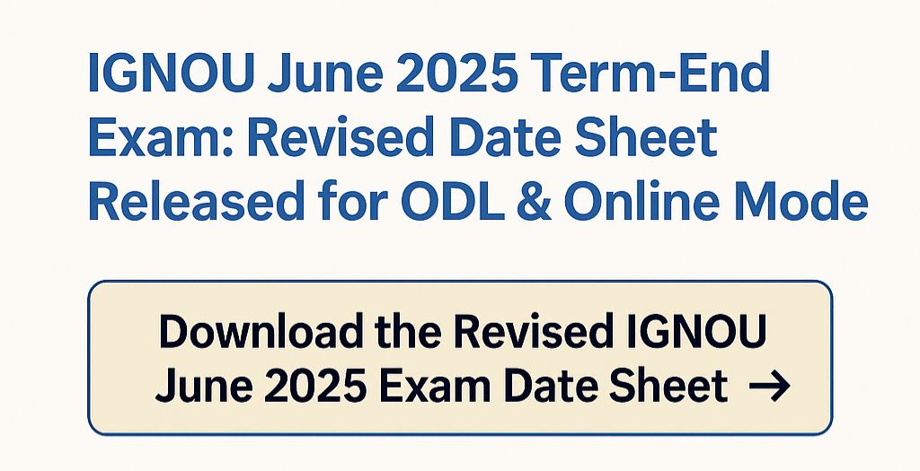 IGNOU June 2025 TEE: Revised Date Sheet Now Live!