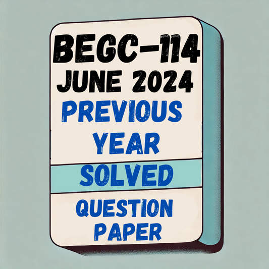 BEGC-114 June 2024 Previous Year Solved Question Paper