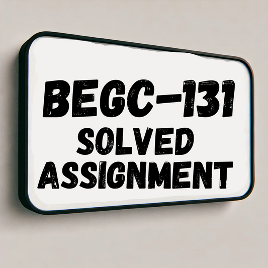 BEGC-131 Solved Assignment