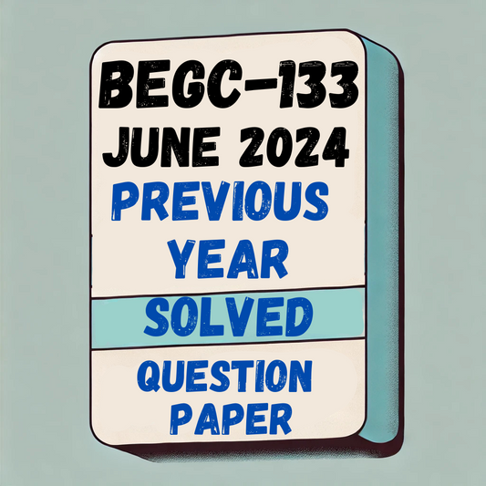 BEGC-133 June 2024 Previous Year Solved Question Paper