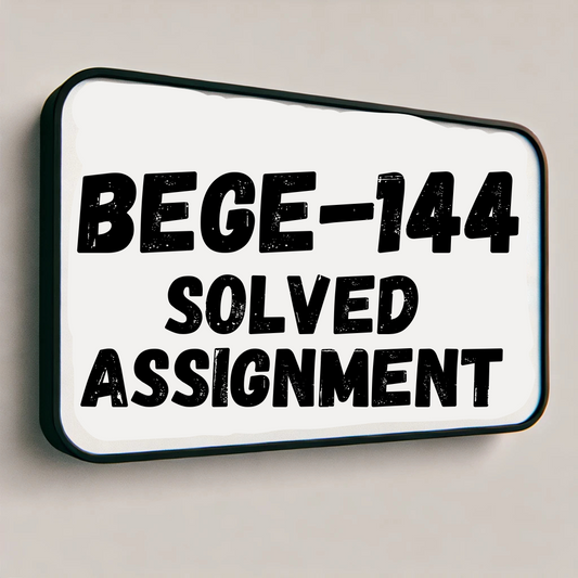 BEGE-144 Solved Assignment