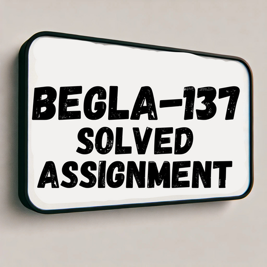 BEGLA-137 Solved Assignment