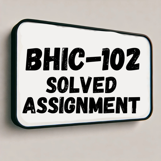 BHIC-102 Solved Assignment