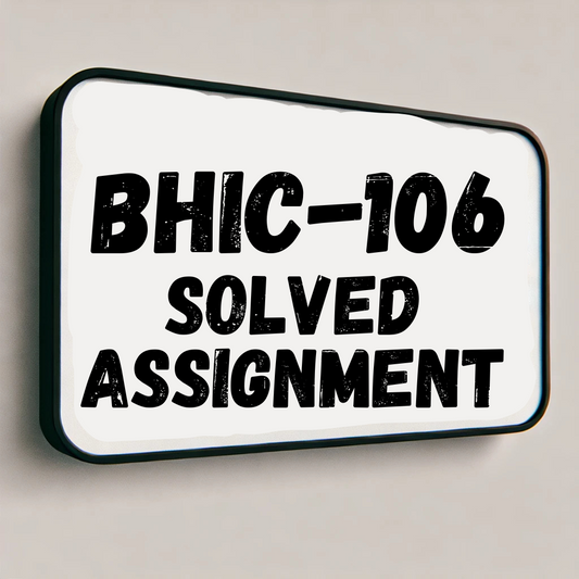 BHIC-106 Solved Assignment