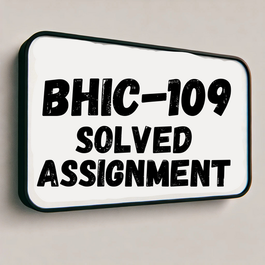 BHIC-109 Solved Assignment