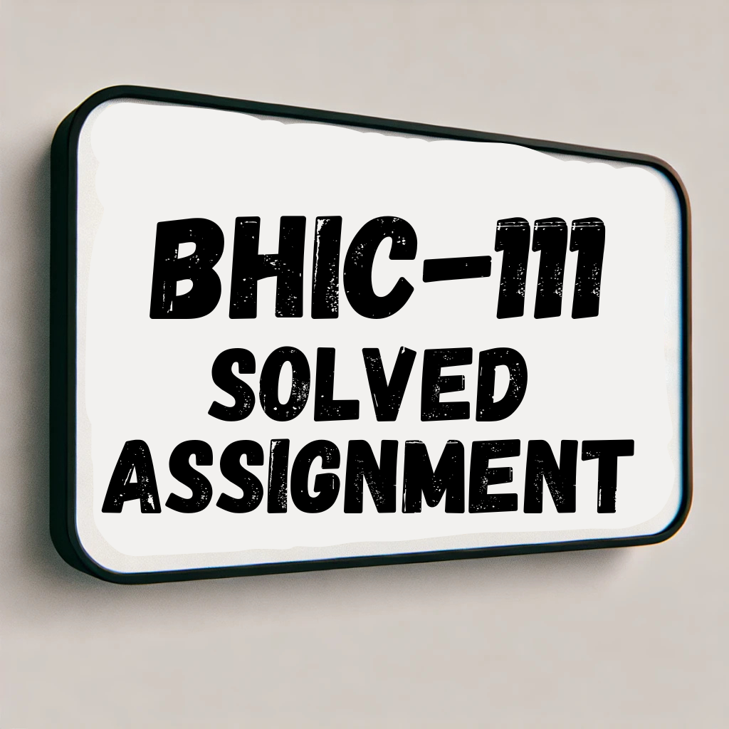 BHIC-111 Solved Assignment