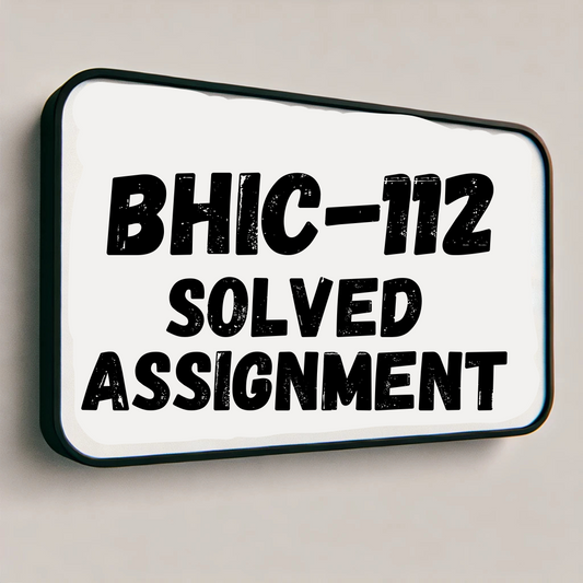 BHIC-112 Solved Assignment