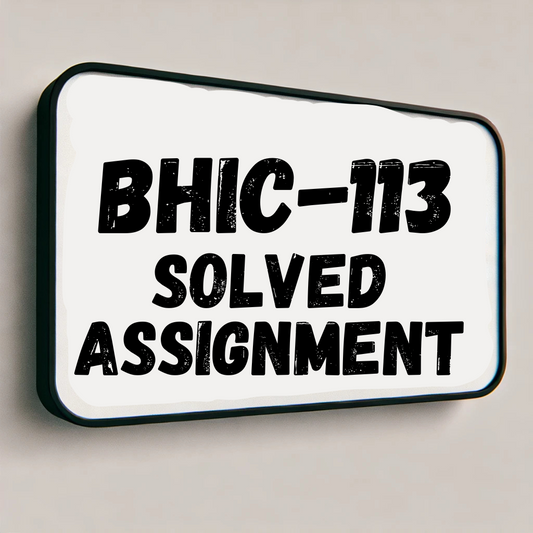 BHIC-113 Solved Assignment