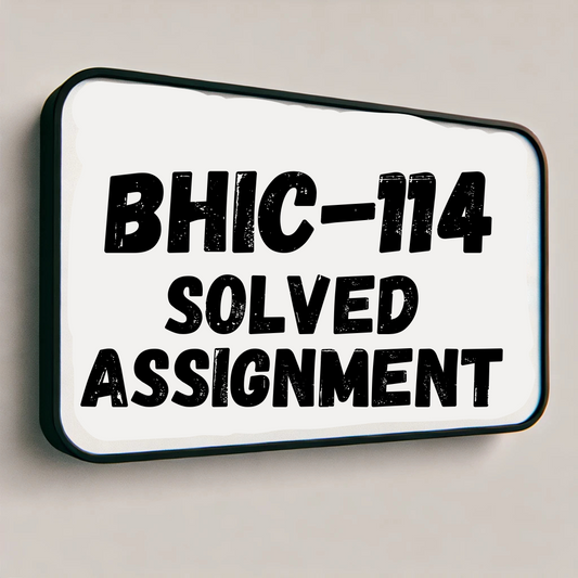 BHIC-114 Solved Assignment
