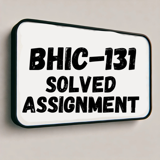 BHIC-131 Solved Assignment