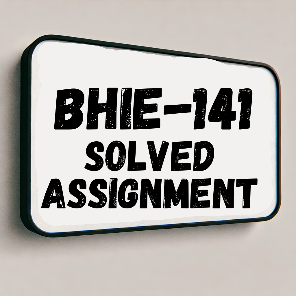 BHIE-141 Solved Assignment