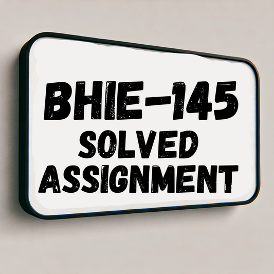 BHIE-145 Solved Assignment