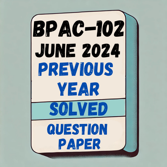 BPAC-102 June 2024 Previous Year Solved Question Paper