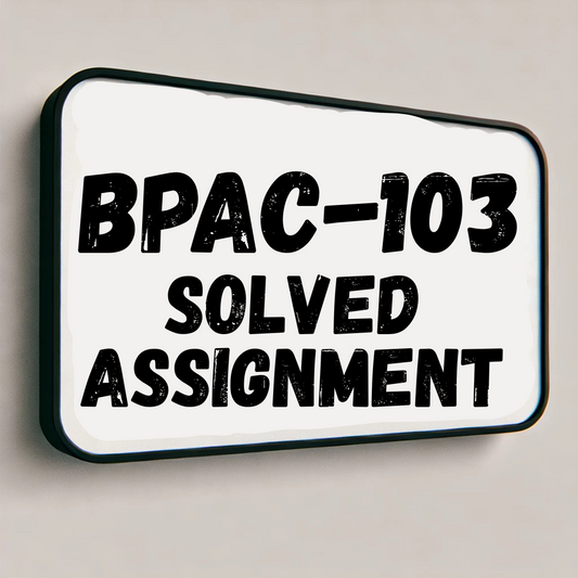 BPAC-103 Solved Assignment