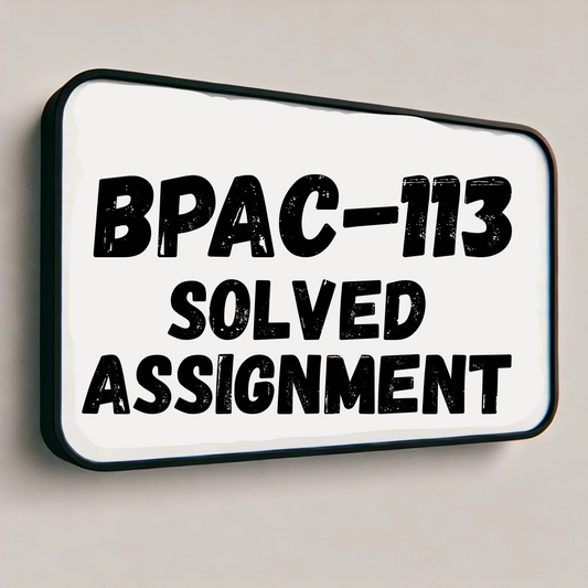 BPAC-113 Solved Assignment
