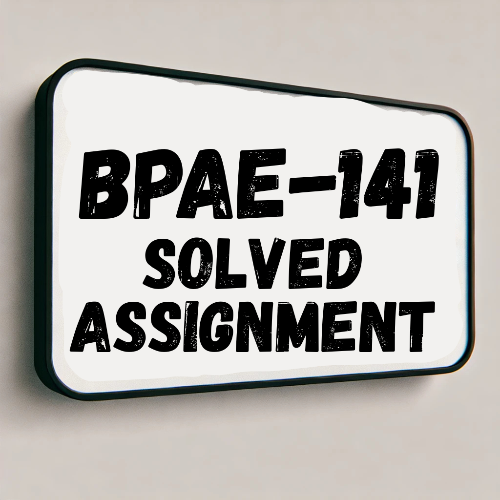 BPAE-141 Solved Assignment