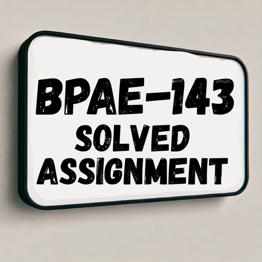 BPAE-143 Solved Assignment