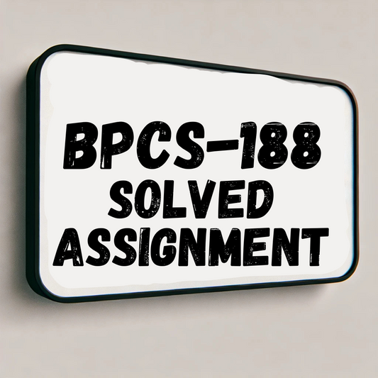 BPCS-188 Solved Assignment