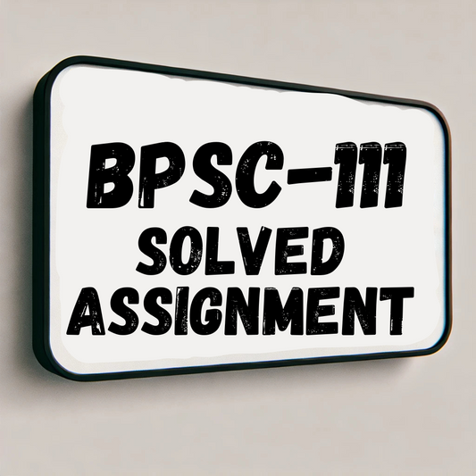 BPSC-111 Solved Assignment