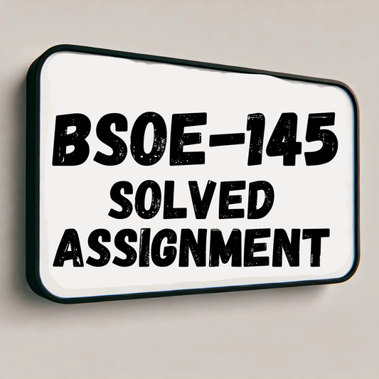 BSOE-145 Solved Assignment